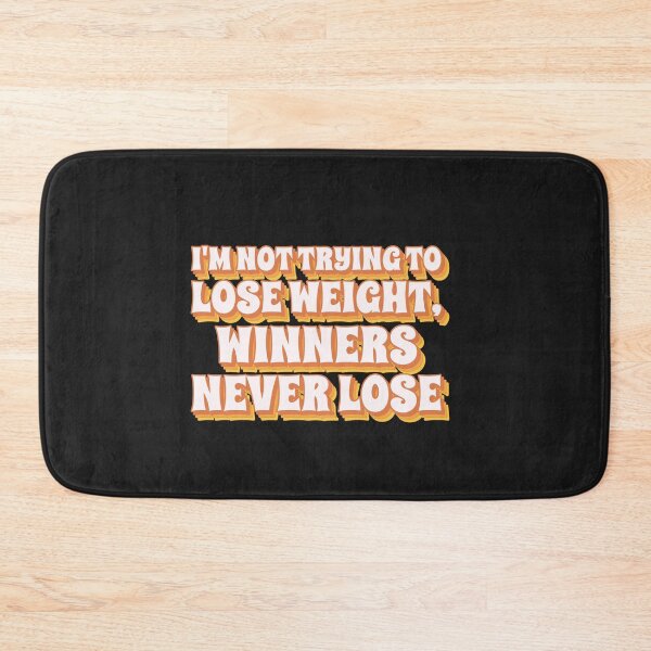 Item preview, I'm not trying to lose weight, Winners never lose designed and sold by ForStrong.