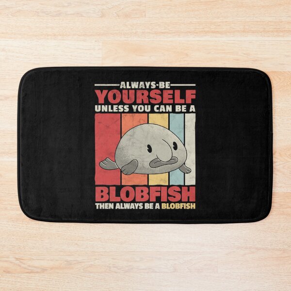 Item preview, Blobfish be yourself ugly fish humor saying designed and sold by madgrfx.