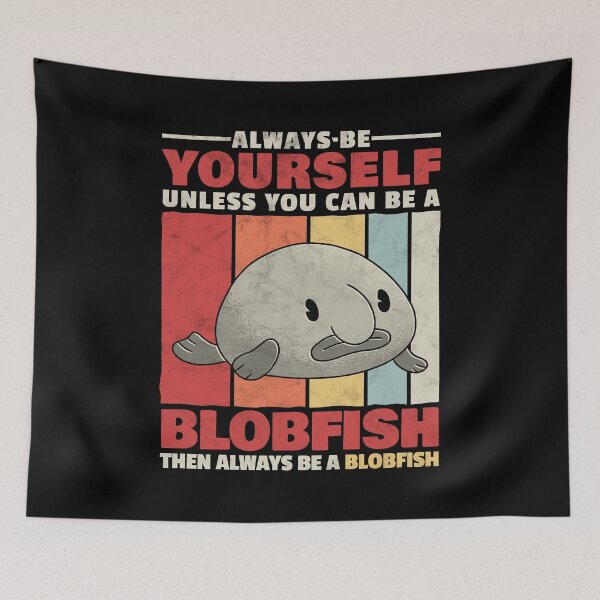 Item preview, Blobfish be yourself ugly fish humor saying designed and sold by madgrfx.