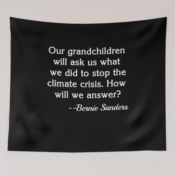 Item preview, Climate Change Bernie Sanders Quote designed and sold by LoveAndDefiance.