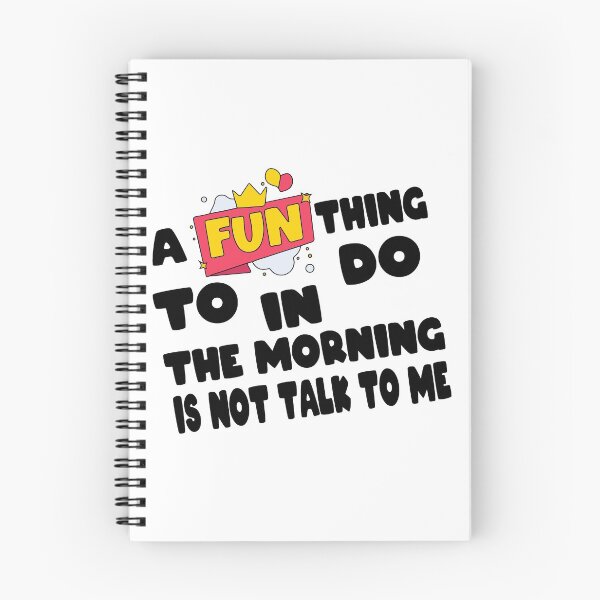 Item preview, A Fun Thing To Do In The Morning Is Not Talk To Me Fun Design designed and sold by Artysneak.