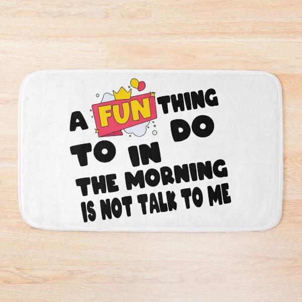 Item preview, A Fun Thing To Do In The Morning Is Not Talk To Me Fun Design designed and sold by Artysneak.