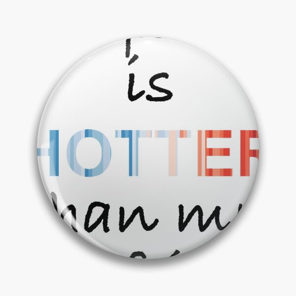Artikelvorschau, The planet is hotter than my girlfriend entworfen und verkauft von -Holy-Chicken-.