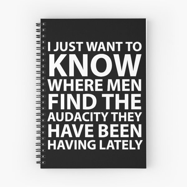 Item preview, I Just Want To Know Where Men Find The Audacity They Have Been Having Lately designed and sold by JirfHend.