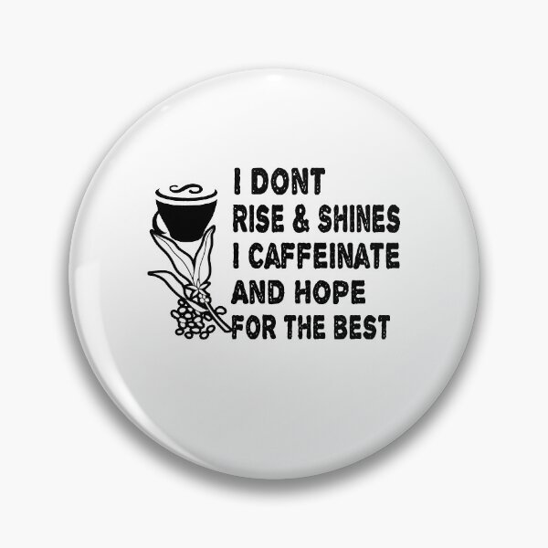 Item preview, I dont rise and shine I caffeinate and hope for the best designed and sold by Hoffman-Design.
