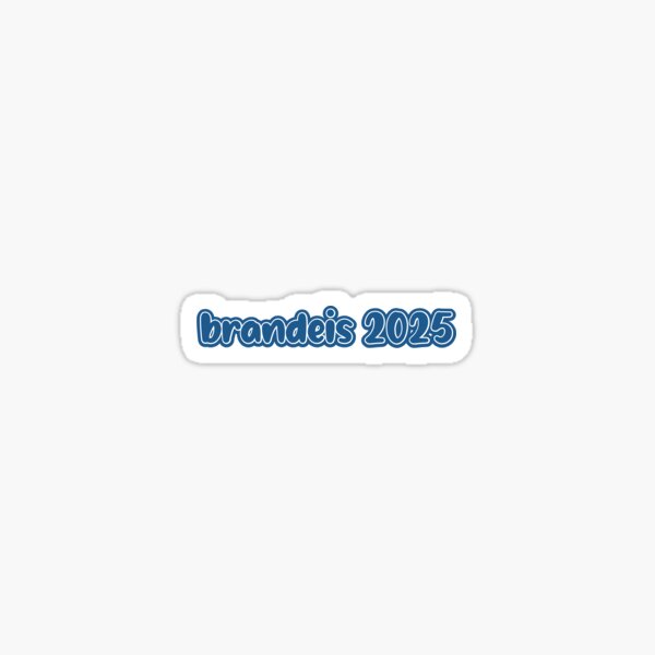 "Brandeis University 2025" Sticker for Sale by gabby219 Redbubble