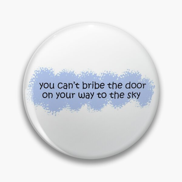 Item preview, You can't bribe the door on your way to the sky designed and sold by I Am Skye With An E.