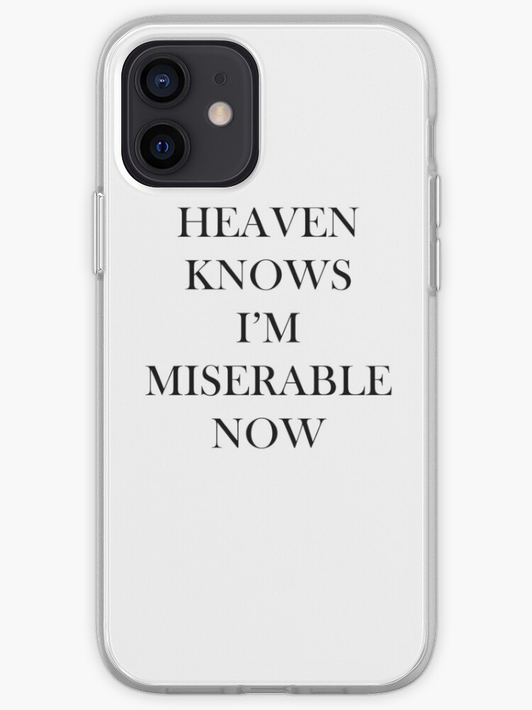 Heaven Knows I M Miserable Now Iphone Case Cover By Archiedalziel Redbubble