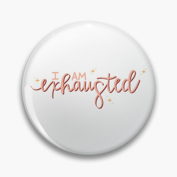 Item preview, I Am Exhausted designed and sold by marindigo.