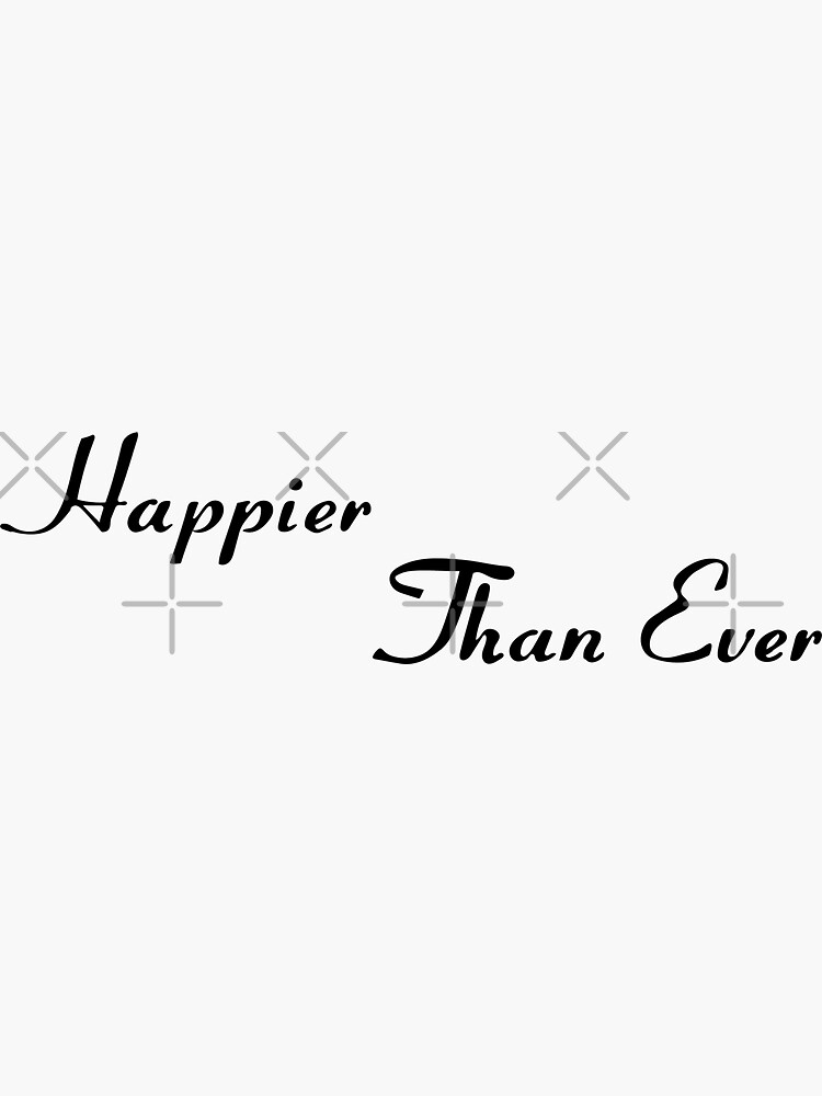 "happier than ever - billie eilish" Sticker by jessicaay | Redbubble