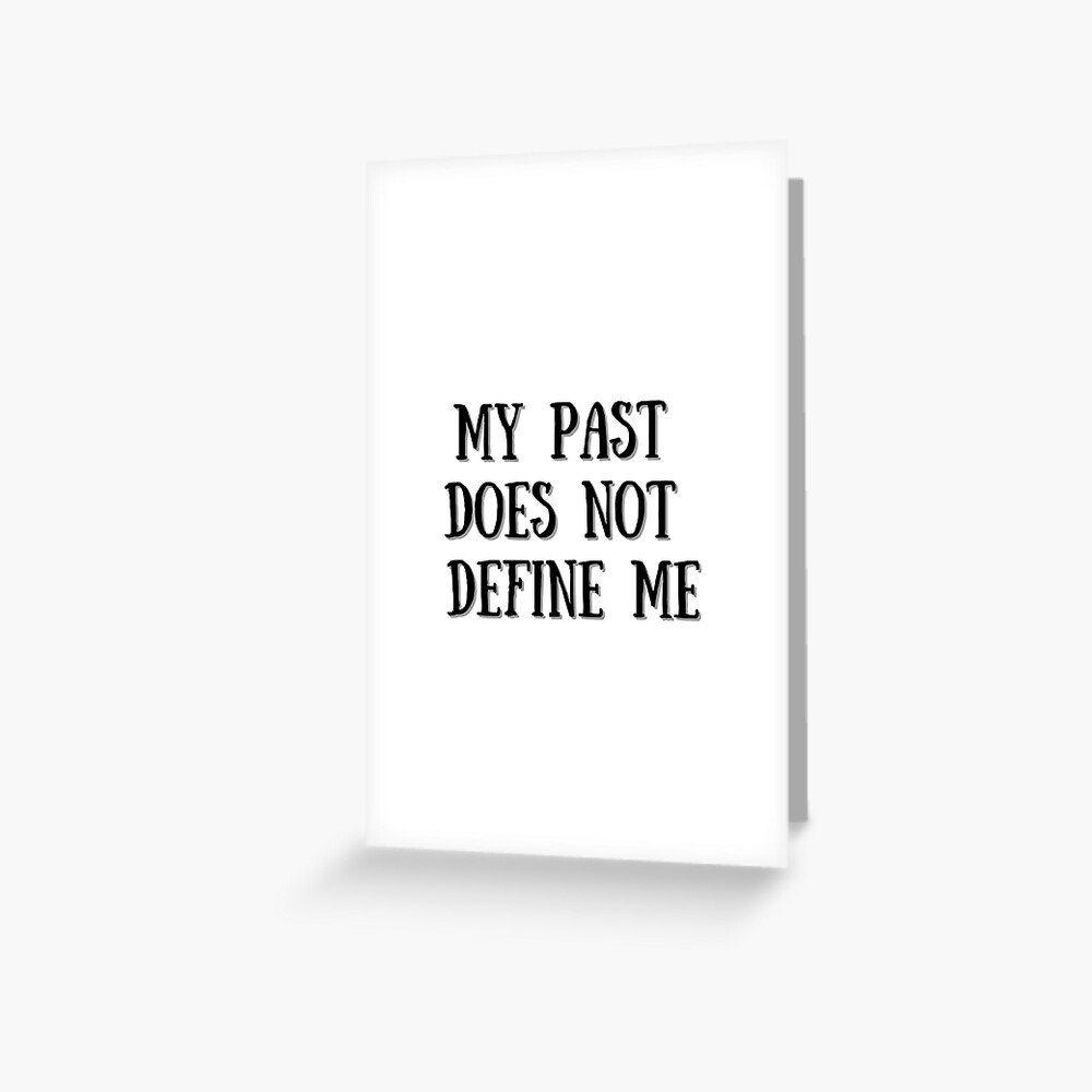 MY PAST DOESN T DEFINE ME QUOTES –