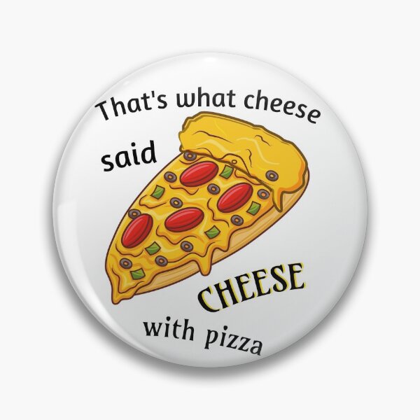 Item preview, That's what the cheese said: cheese with pizza. designed and sold by Bodino.