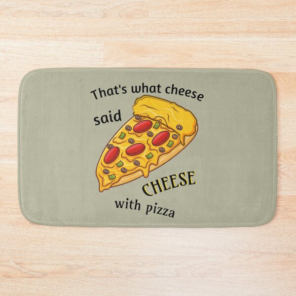 Item preview, That's what the cheese said: cheese with pizza. designed and sold by Bodino.