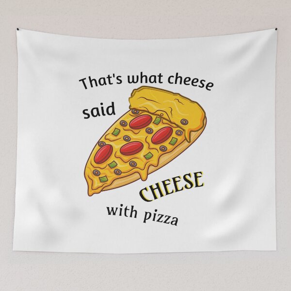 Item preview, That's what the cheese said: cheese with pizza. designed and sold by Bodino.