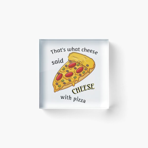 Item preview, That's what the cheese said: cheese with pizza. designed and sold by Bodino.