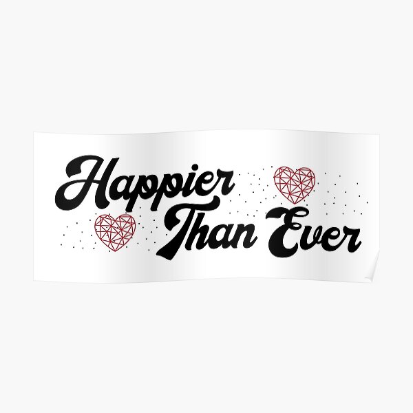 "Happier Than Ever" Poster for Sale by Violets11 Redbubble