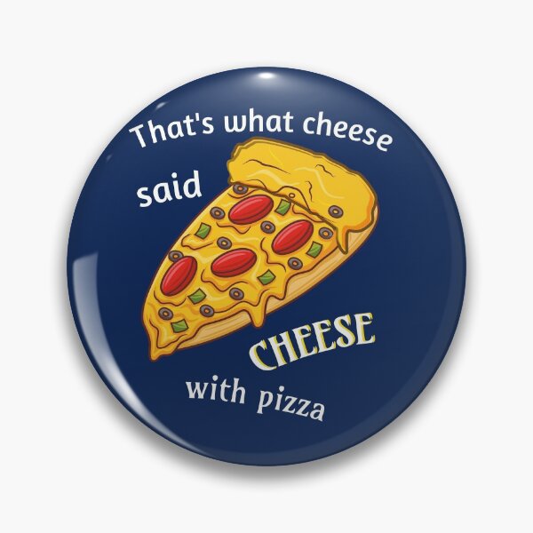 Item preview, That's what the cheese said: cheese with pizza. designed and sold by Bodino.