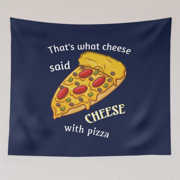 Item preview, That's what the cheese said: cheese with pizza. designed and sold by Bodino.
