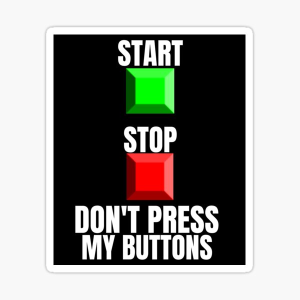 "START STOP, DON'T PRESS MY BUTTONS, HUMORS, SARCASTIC GIFT" Sticker by