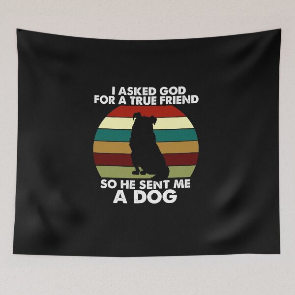 Item preview, I Asked God For A True Friend So He Sent Me A Dog, Funny Puppy Pet, Birthday Gift To GirlFriend designed and sold by Rassitni.