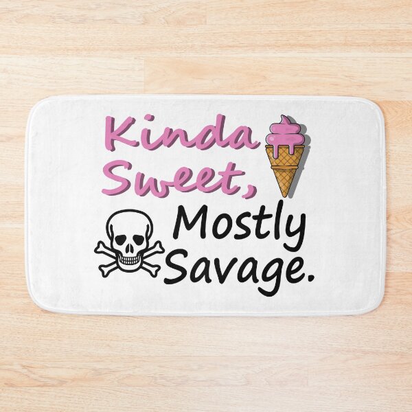Item preview, Kinda Sweet Mostly Savage designed and sold by Rag-Dog.