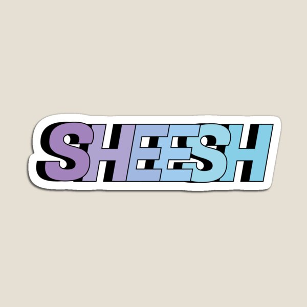 Item preview, Sheesh trendy slang meme designed and sold by thunderstyle.