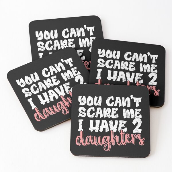 Item preview, You Can't Scare Me I Have 2 Daughters designed and sold by FuntasticDez.