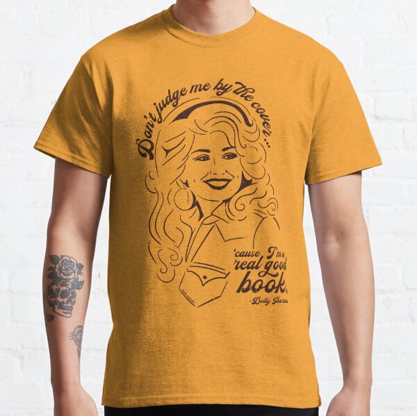Dolly Parton Don't Judge Me By the Cover, Cause I'm a Real Good Book Lyric Illustration t-shirt Classic T-Shirt