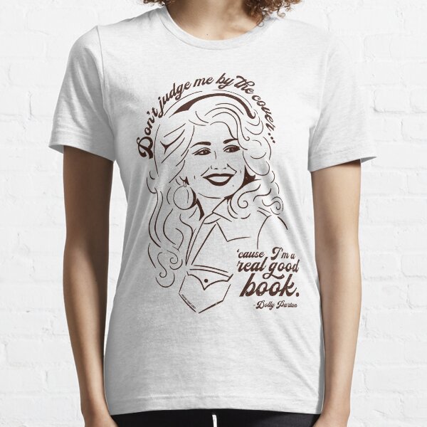 Dolly Parton Don't Judge Me By the Cover, Cause I'm a Real Good Book Lyric Illustration t-shirt Essential T-Shirt