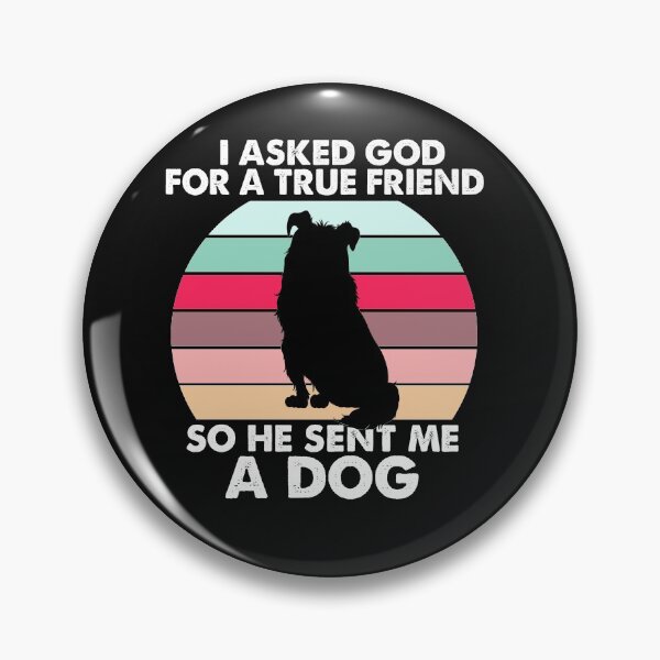 Item preview,  I Asked God For A True Friend So He Sent Me A Dog, Funny Puppy Pet, Birthday Gift To GirlFriend designed and sold by Rassitni.