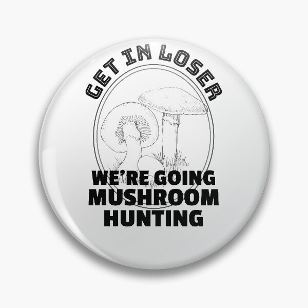Item preview, Mushroom Hunting Get in Loser Funny Mushrooming Gift designed and sold by TrndSttr.