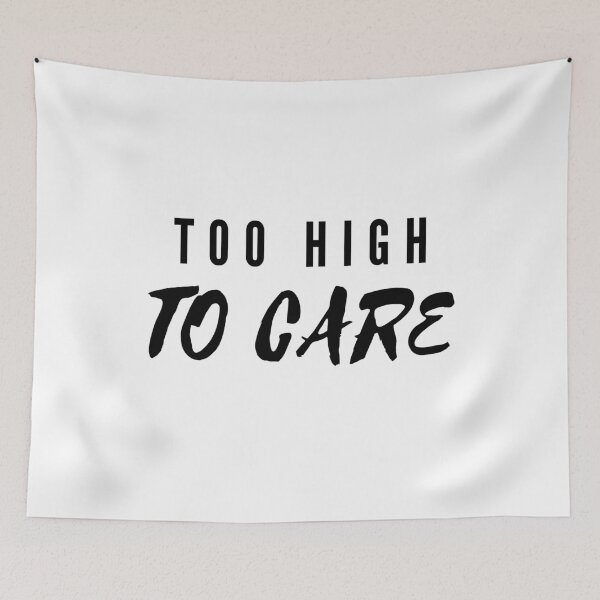 Item preview, TOO HIGH TO CARE | Smart Successful Stoner | Weed Memes designed and sold by AlfaEcho.
