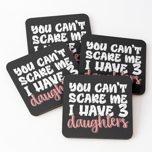 Item preview, You Can't Scare Me I Have 3 Daughters designed and sold by FuntasticDez.