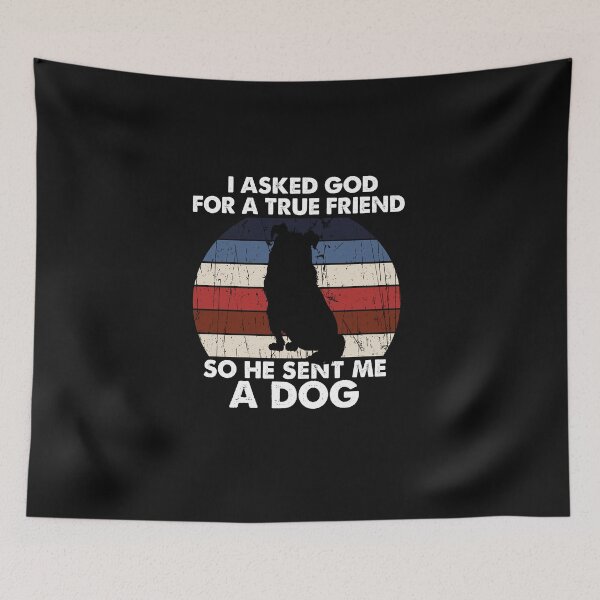 Item preview, I Asked God For A True Friend So He Sent Me A Dog, Funny Puppy Pet, Birthday Gift To GirlFriend designed and sold by Rassitni.