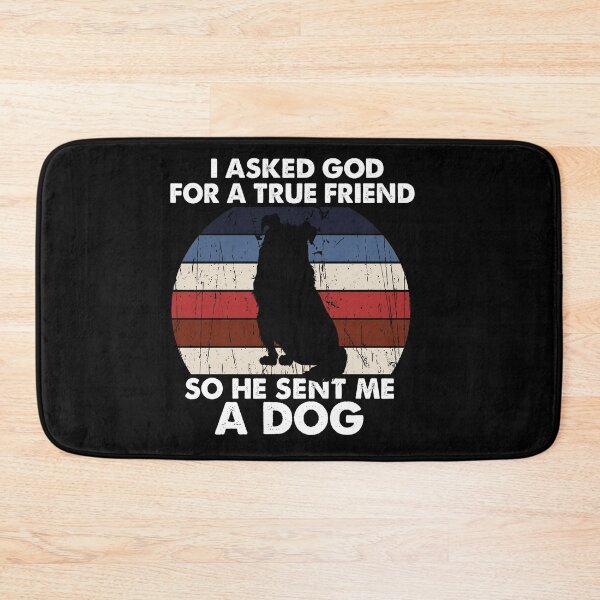 Item preview, I Asked God For A True Friend So He Sent Me A Dog, Funny Puppy Pet, Birthday Gift To GirlFriend designed and sold by Rassitni.