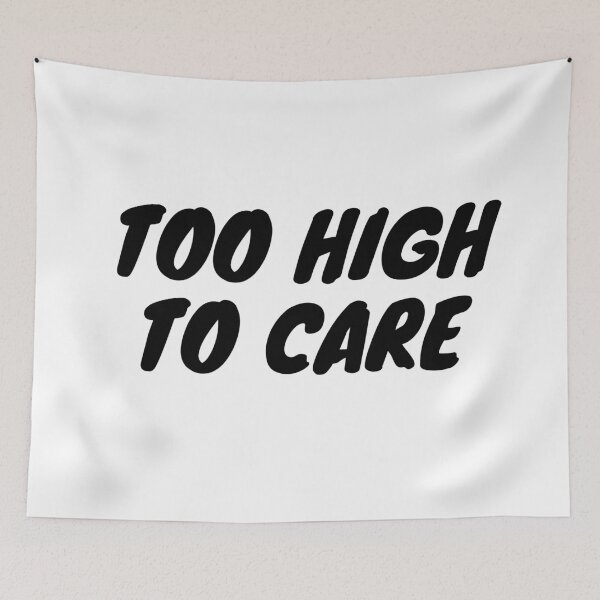 Item preview, TOO HIGH TO CARE | Smart Successful Stoner | Weed Memes designed and sold by AlfaEcho.