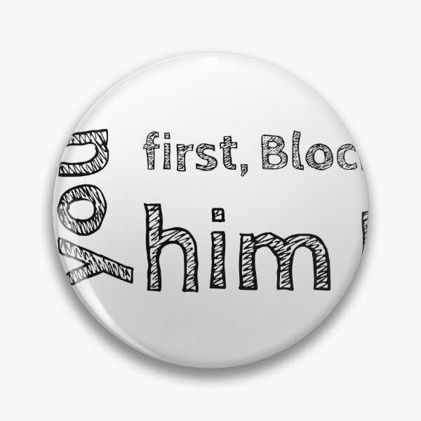Item preview, if a girl texts you first, block him designed and sold by galaxy360.