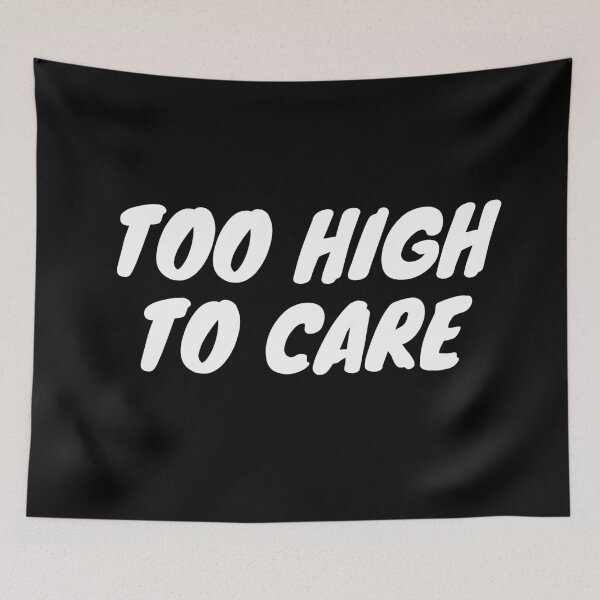 Item preview, TOO HIGH TO CARE | Smart Successful Stoner | Weed Memes designed and sold by AlfaEcho.