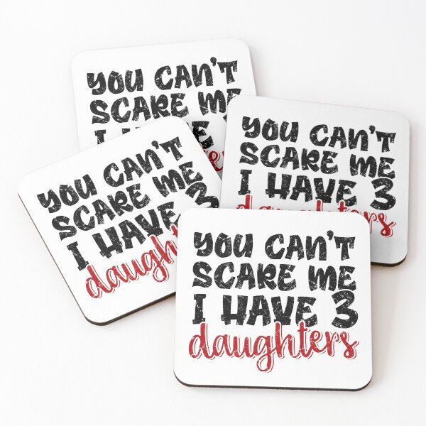 Item preview, You Can't Scare Me I Have 3 Daughters designed and sold by FuntasticDez.