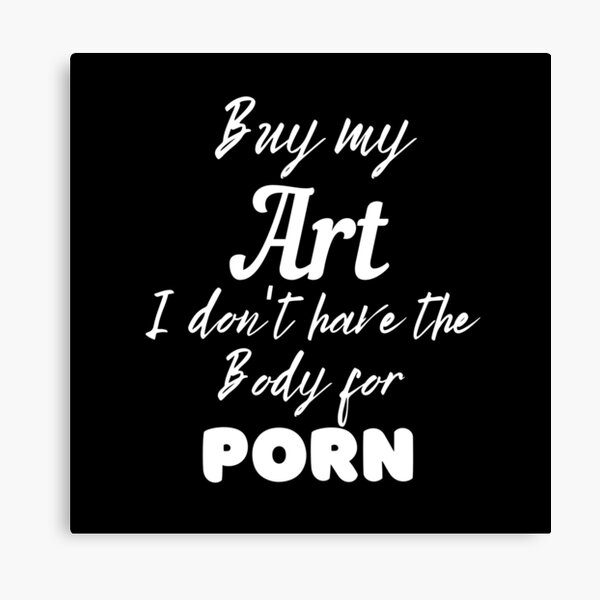 Or Porn Art Canvas Prints for Sale Redbubble image