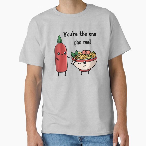 Item preview, You're The One Pho Me designed and sold by KarebearsTees.
