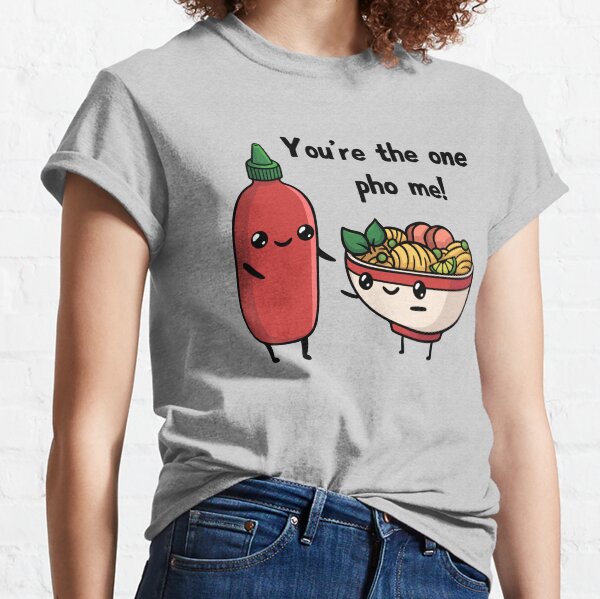 Item preview, You're The One Pho Me designed and sold by KarebearsTees.