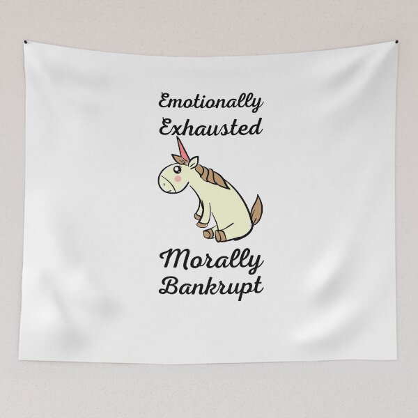 Item preview, Emotionally Exhausted and Morally Bankrupt - Cute Unicorn emotions - Quotes designed and sold by PIXEcompany.
