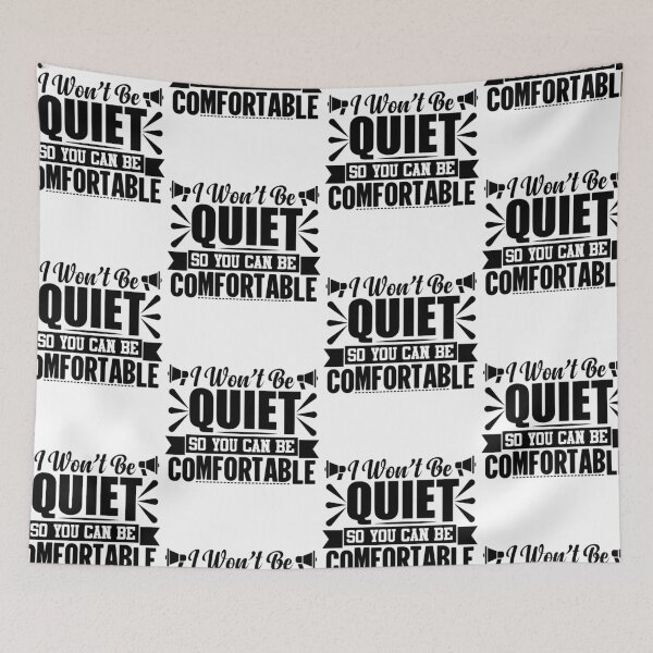 Item preview, I Won't Be Quiet So You Can Be Comfortable designed and sold by GravitiTees.