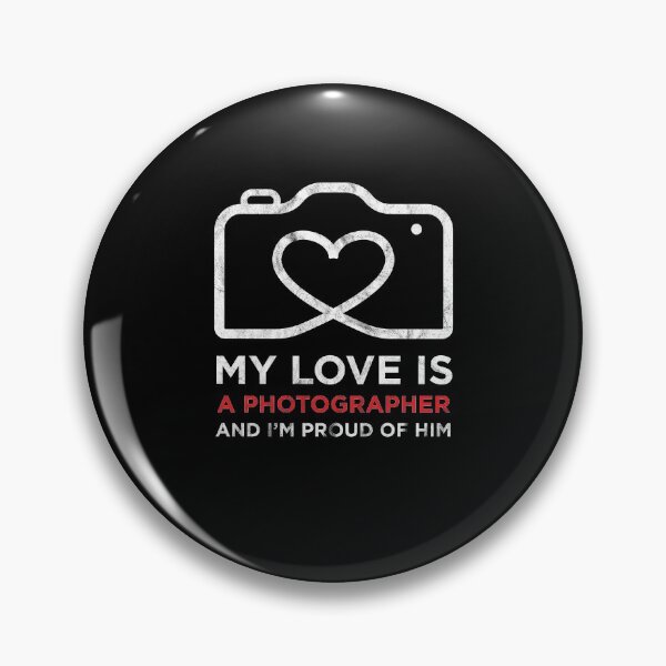 Item preview, my love is a photographer and i'm proud of him designed and sold by mo-stuff.