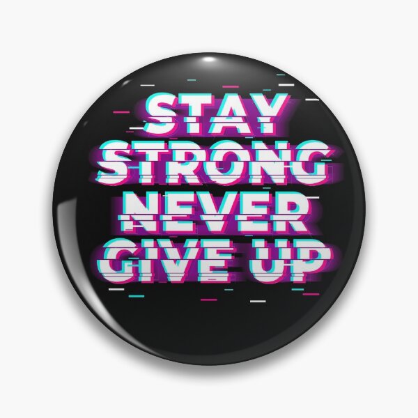 Item preview, Stay strong, Never give up designed and sold by HumanwreckageRB.