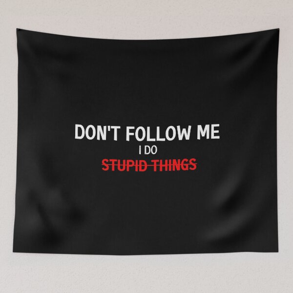 Item preview, Don't Follow Me I Do Stupid Things designed and sold by Bouchfashions.
