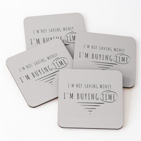 Item preview, I'm Not Saving Money, I'm Buying Time designed and sold by g-raph.