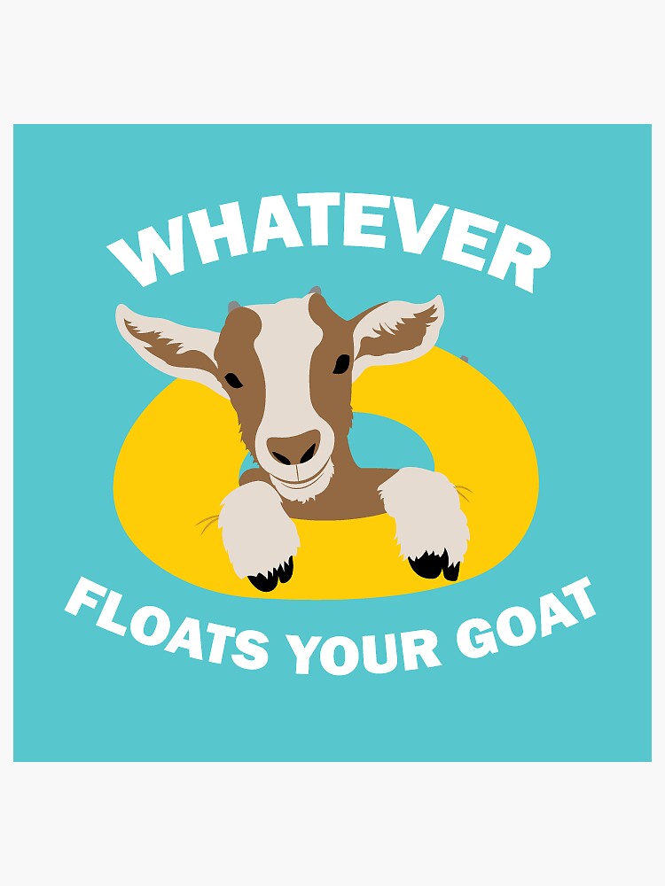 whatever floats your goat sticker for sale by bccproductions  redbubble whatever floats your goat sticker for sale by bccproductions  redbubble