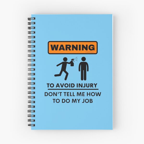 Item preview, Warning To Avoid Injury Don't Tell Me How to Do My Job designed and sold by SavvyCleaner.